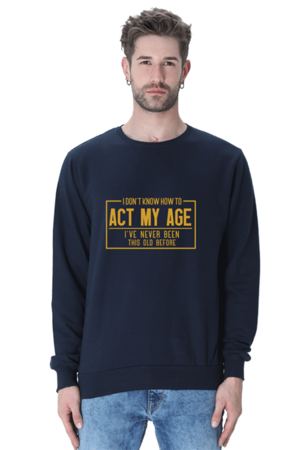 Sweatshirt for men | Act my age